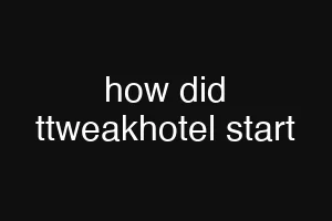 how did ttweakhotel start